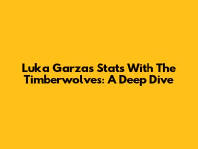 Luka Garza's Stats With The Timberwolves: A Deep Dive