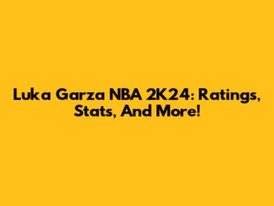 Luka Garza NBA 2K24: Ratings, Stats, And More!
