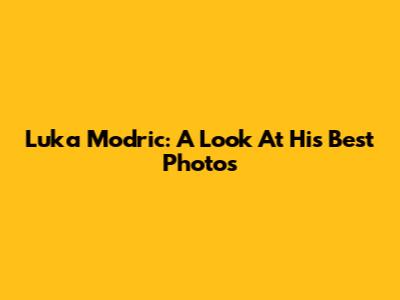 Luka Modric: A Look At His Best Photos