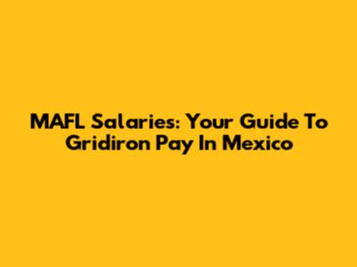MAFL Salaries: Your Guide To Gridiron Pay In Mexico