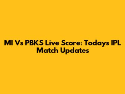 MI Vs PBKS Live Score: Today's IPL Match Updates