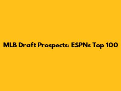 MLB Draft Prospects: ESPN's Top 100