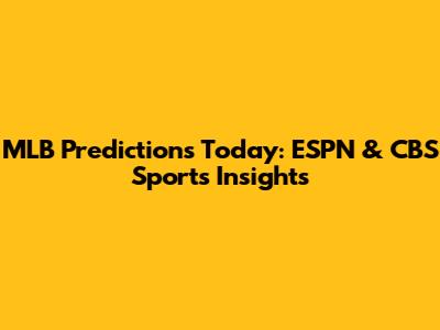 MLB Predictions Today: ESPN & CBS Sports Insights