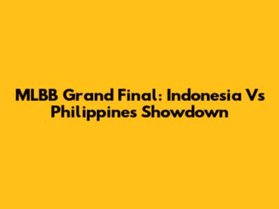 MLBB Grand Final: Indonesia Vs Philippines Showdown