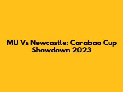 MU Vs Newcastle: Carabao Cup Showdown 2023