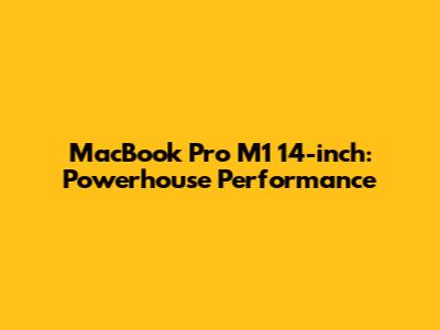 MacBook Pro M1 14-inch: Powerhouse Performance