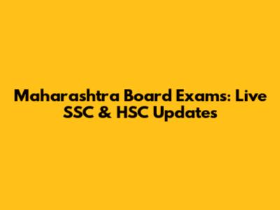 Maharashtra Board Exams: Live SSC & HSC Updates