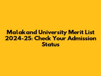 Malakand University Merit List 2024-25: Check Your Admission Status