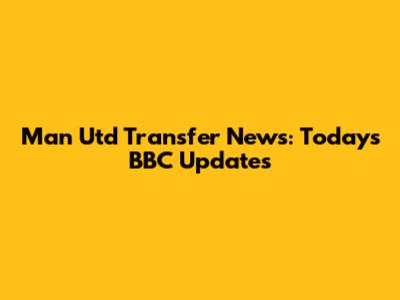 Man Utd Transfer News: Today's BBC Updates