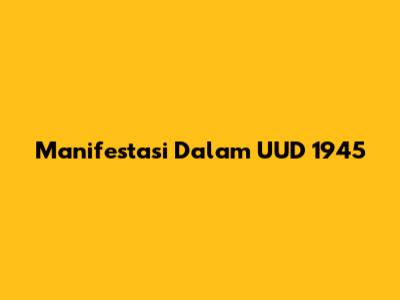 Manifestasi Dalam UUD 1945