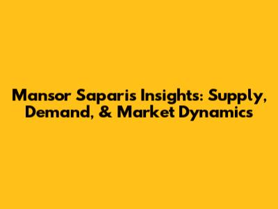 Mansor Sapari's Insights: Supply, Demand, & Market Dynamics