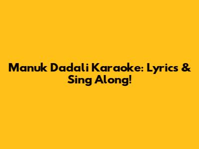 Manuk Dadali Karaoke: Lyrics & Sing Along!