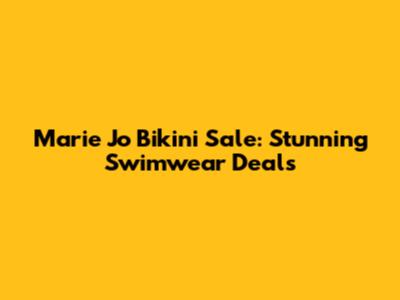 Marie Jo Bikini Sale: Stunning Swimwear Deals