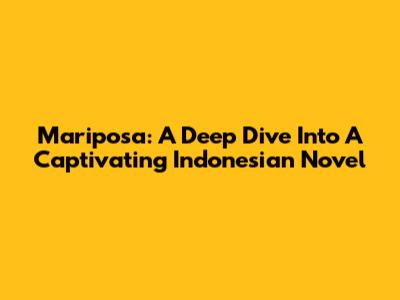 Mariposa: A Deep Dive Into A Captivating Indonesian Novel