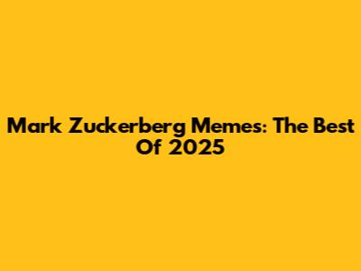 Mark Zuckerberg Memes: The Best Of 2025