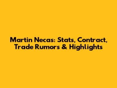 Martin Necas: Stats, Contract, Trade Rumors & Highlights