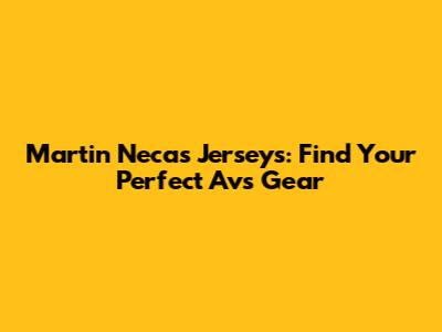Martin Necas Jerseys: Find Your Perfect Avs Gear