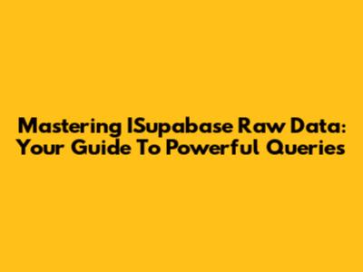 Mastering ISupabase Raw Data: Your Guide To Powerful Queries