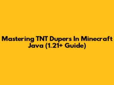 Mastering TNT Dupers In Minecraft Java (1.21+ Guide)