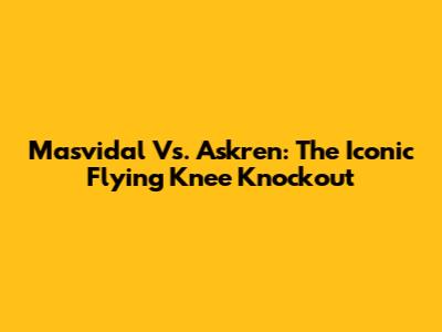 Masvidal Vs. Askren: The Iconic Flying Knee Knockout