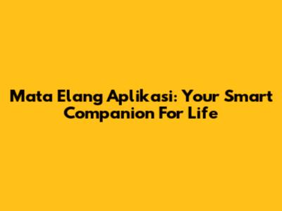 Mata Elang Aplikasi: Your Smart Companion For Life