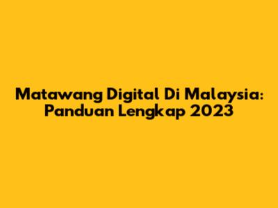 Matawang Digital Di Malaysia: Panduan Lengkap 2023
