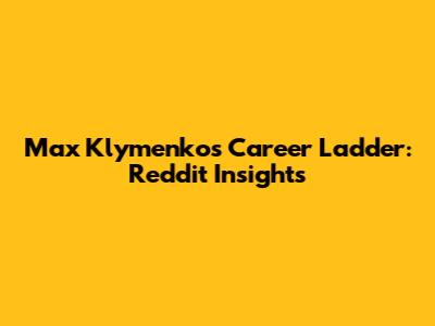 Max Klymenko's Career Ladder: Reddit Insights