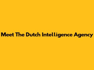 Meet The Dutch Intelligence Agency