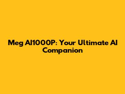 Meg AI1000P: Your Ultimate AI Companion