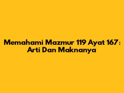 Memahami Mazmur 119 Ayat 167: Arti Dan Maknanya