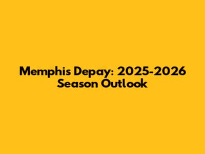 Memphis Depay: 2025-2026 Season Outlook