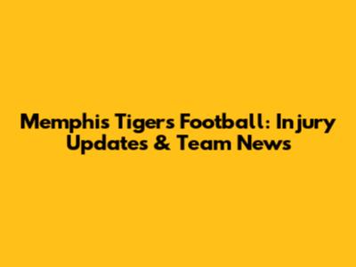 Memphis Tigers Football: Injury Updates & Team News