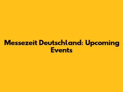 Messezeit Deutschland: Upcoming Events