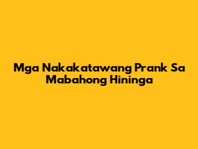 Mga Nakakatawang Prank Sa Mabahong Hininga