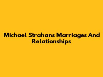 Michael Strahan's Marriages And Relationships
