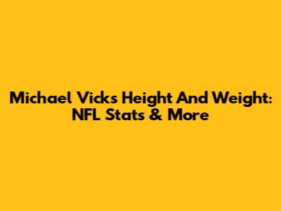 Michael Vick's Height And Weight: NFL Stats & More
