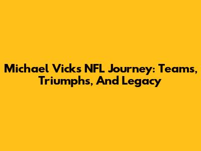 Michael Vick's NFL Journey: Teams, Triumphs, And Legacy