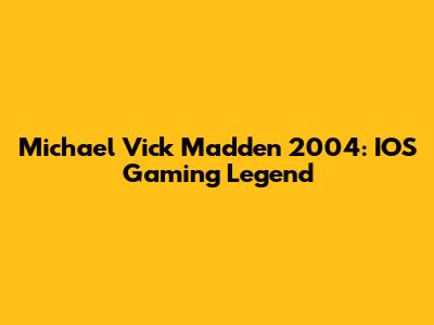 Michael Vick Madden 2004: IOS Gaming Legend