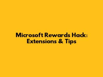 Microsoft Rewards Hack: Extensions & Tips