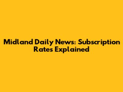 Midland Daily News: Subscription Rates Explained