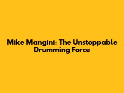 Mike Mangini: The Unstoppable Drumming Force