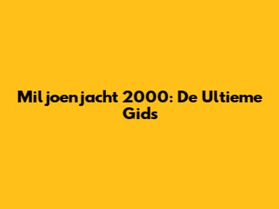 Miljoenjacht 2000: De Ultieme Gids