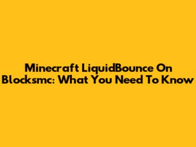 Minecraft LiquidBounce On Blocksmc: What You Need To Know