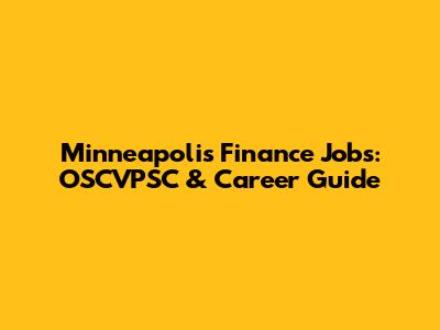 Minneapolis Finance Jobs: OSCVPSC & Career Guide