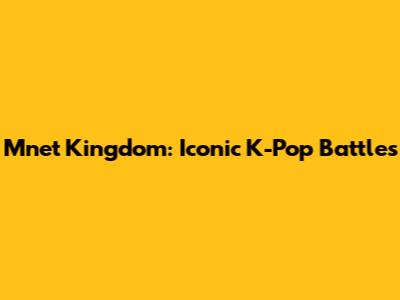 Mnet Kingdom: Iconic K-Pop Battles