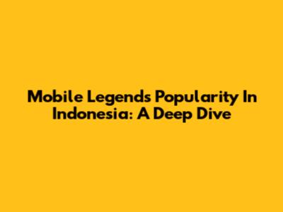 Mobile Legends' Popularity In Indonesia: A Deep Dive