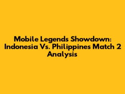 Mobile Legends Showdown: Indonesia Vs. Philippines Match 2 Analysis