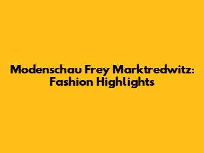 Modenschau Frey Marktredwitz: Fashion Highlights