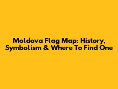 Moldova Flag Map: History, Symbolism & Where To Find One