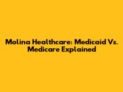 Molina Healthcare: Medicaid Vs. Medicare Explained